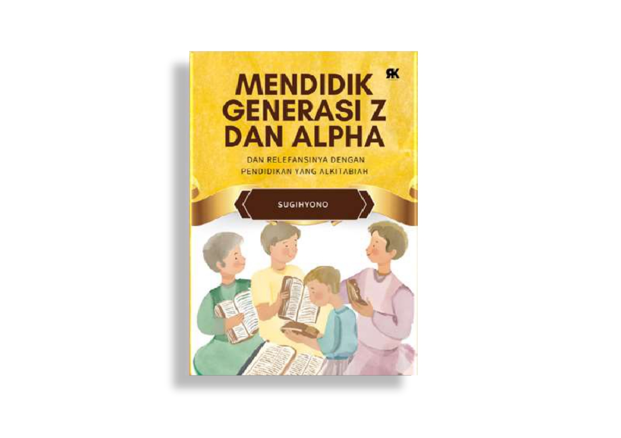 Mendidik Generasi Z Dan Alpha Dan Relevansinya Dengan Pendidikan yang Alkitabiah